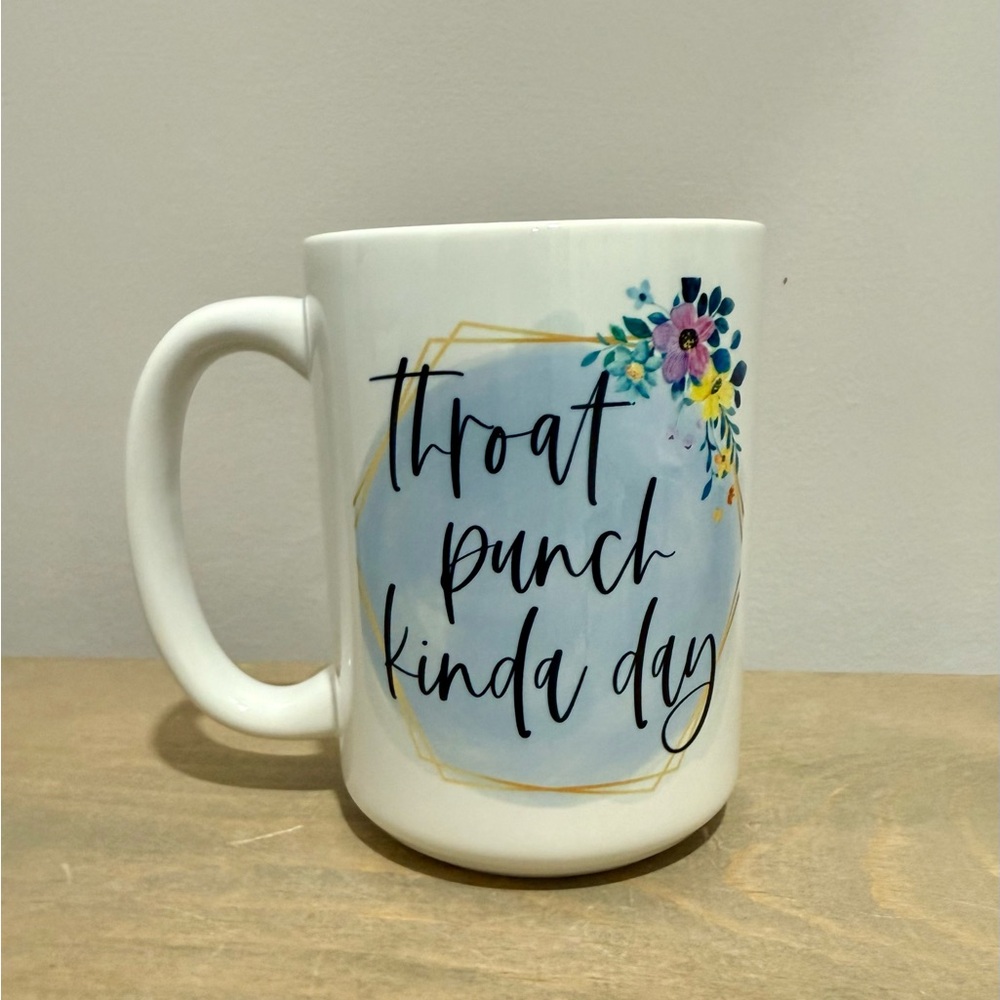 Ceramic Mug - Throat Punch Kinda Day - 15oz